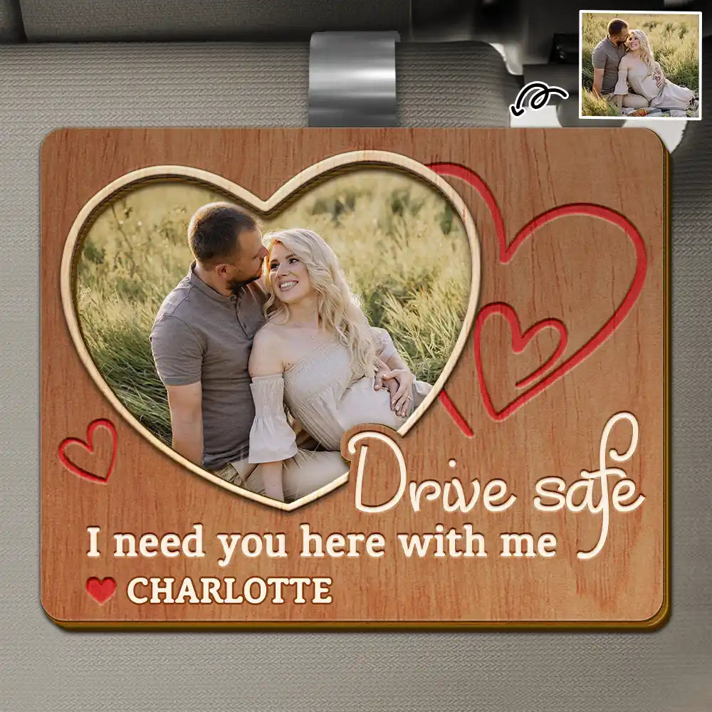 Custom Photo Drive Safe I Need You Here With Me Husband Wife - Personalized Custom Shaped Car Visor Clip