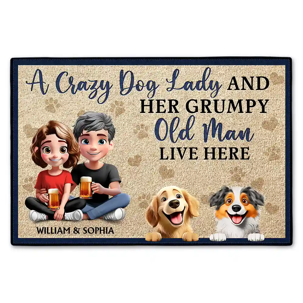 Dog Lovers,Pet Lovers,Happy,Dog Couple,Gift For Couples - A Crazy Dog Lady And Her Grumpy Old Man Live Here New Version - Personalized Doormat
