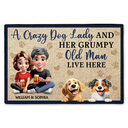 Dog Lovers,Pet Lovers,Happy,Dog Couple,Gift For Couples - A Crazy Dog Lady And Her Grumpy Old Man Live Here New Version - Personalized Doormat
