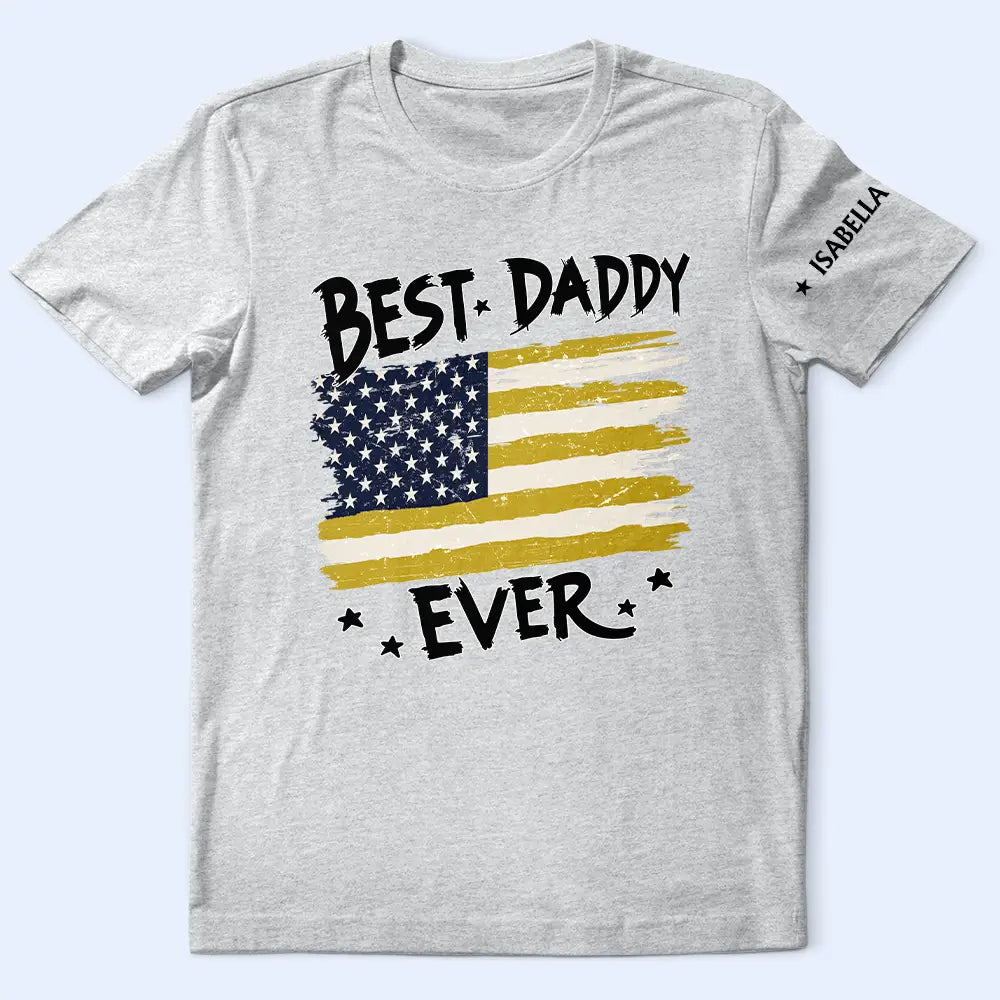Gift For Father,Gift For Grandpa - Always Proud To Be Stars And Stripes Dad Papa With Names On Sleeves - Personalized T Shirt