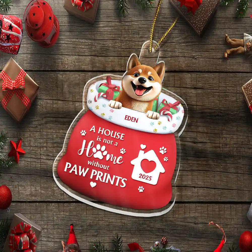Christmas,Dog Lovers,Dog Mom,Dog Dad,Dog Couple,Happy - A House Is Not A Home Without Paw Prints - Personalized Custom Shaped Acrylic Ornament