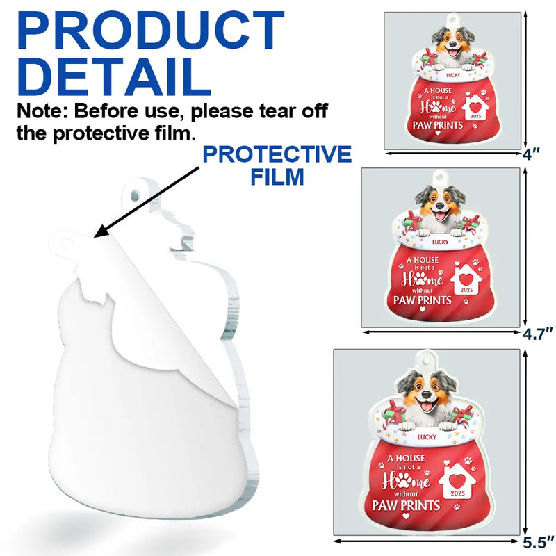 Christmas,Dog Lovers,Dog Mom,Dog Dad,Dog Couple,Happy - A House Is Not A Home Without Paw Prints - Personalized Custom Shaped Acrylic Ornament