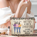 Mother & Daughter A Bond That Can't Be Broken - Gift For Mom, Mother, Grandma - Personalized Cosmetic Bag
