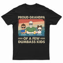 Proud Grandpa Of A Few Kids - Funny Gift For Grandfather, Grandpa, Grandparents - Personalized T Shirt