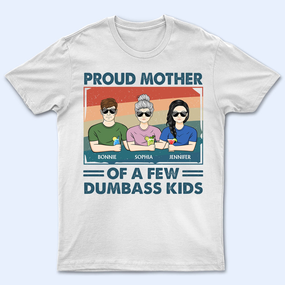 Proud Mother Of A Few Kids - Funny Gift For Mother, Mom, Grandma - Personalized T Shirt