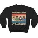 Awesome Like My Daughter - Funny Gift For Dad, Father, Grandpa - Personalized T Shirt