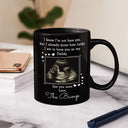 Custom Photo I Know I'm Not Here Yet - Gift For Dad, Father, New Parents - Personalized Black Mug