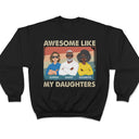 Awesome Like My Daughter Flat Art Crossed Arms - Funny Gift For Dad, Father, Grandpa - Personalized T Shirt