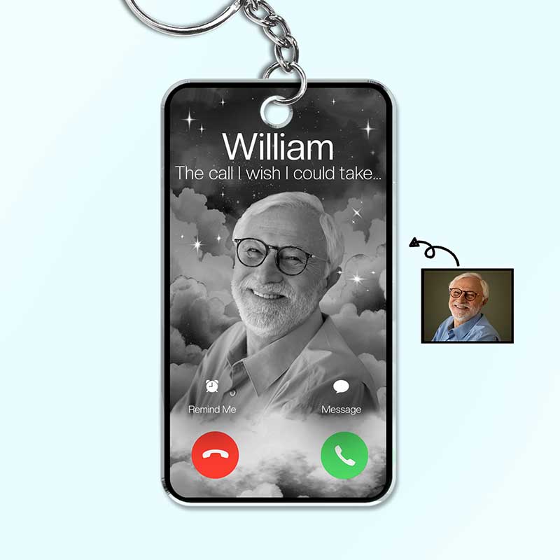 Custom Photo The Call I Wish - Memorial Gift For Family, Dad, Mom, Grandpa, Grandma - Personalized Acrylic Keychain