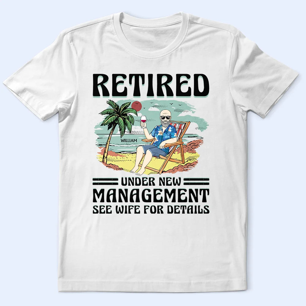 Retired Under New Management See Wife For Details Vintage - Personalized T Shirt