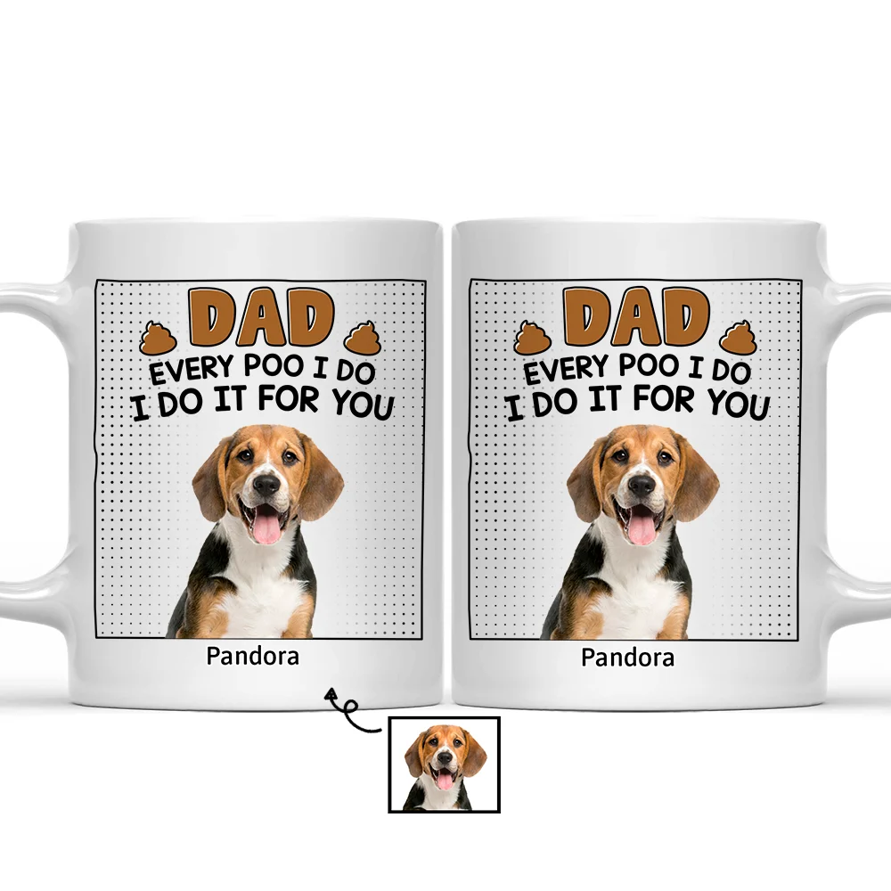 Custom Photo Dad Every Poo I Do - Personalized Mug