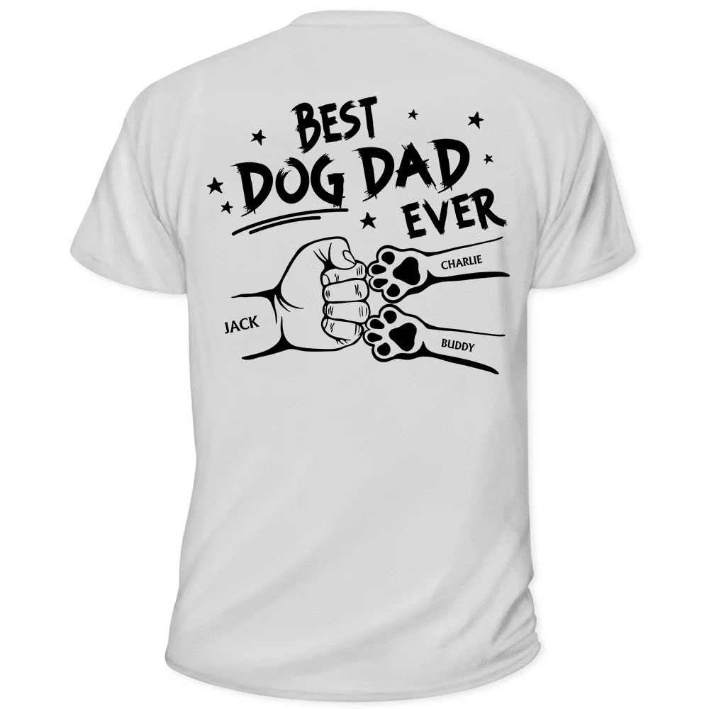 Best Dog Dad Ever Hand Punch Backside - Personalized T Shirt
