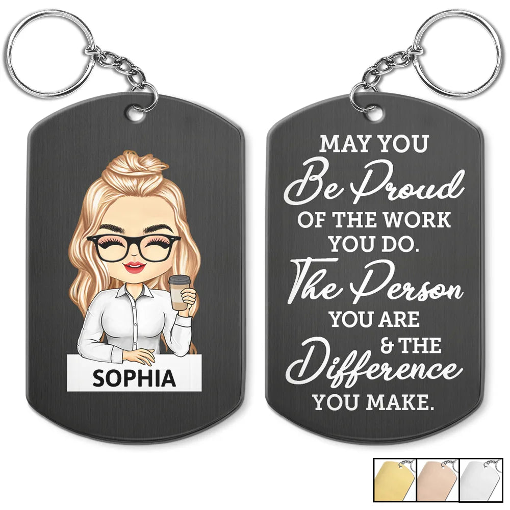May You Be Proud Of The Work You Do Colleagues - Personalized Aluminum Keychain