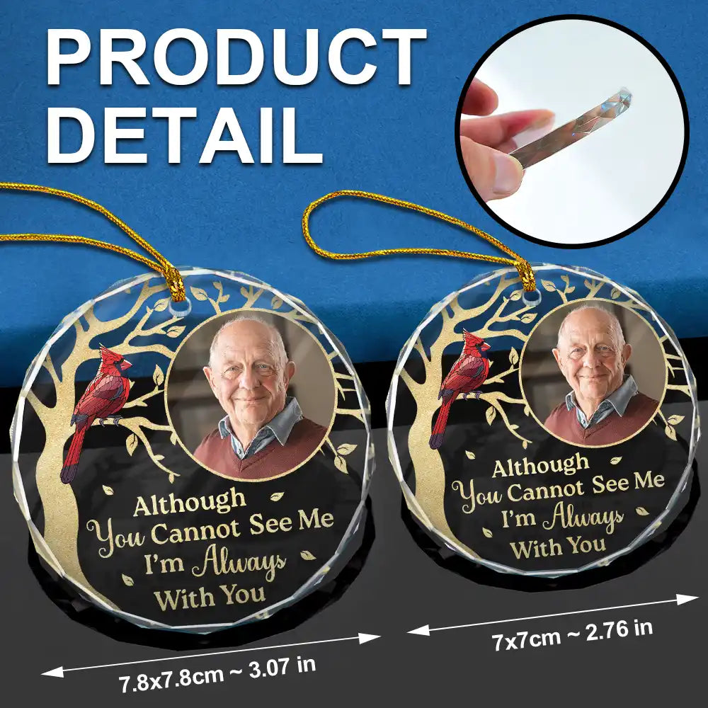 Family, Parents, Gift For Grandparents, Gift For Sibling - Custom Photo Although You Cannot See Me Memorial - Personalized Circle Glass Ornament