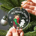 Gift For Couples, Gift For Husband, Gift For Wife, Gift For Boyfriend, Gift For Girlfriend - My Missing Piece Christmas Couple - Personalized Circle Glass Ornament