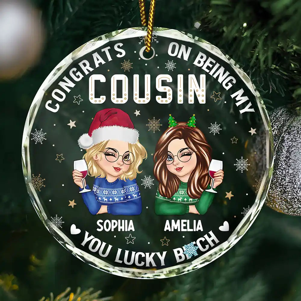 Christmas,Gift For Sisters,Continue Shopping,Funny - Congrats On Being My Cousin You Lucky Girl - Personalized Circle Glass Ornament