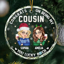 Christmas,Gift For Sisters,Continue Shopping,Funny - Congrats On Being My Cousin You Lucky Girl - Personalized Circle Glass Ornament