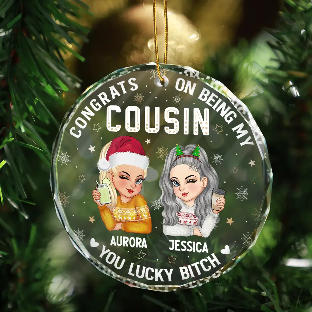 Christmas,Gift For Sisters,Continue Shopping,Funny - Congrats On Being My Cousin You Lucky Girl - Personalized Circle Glass Ornament