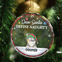Dog Lovers, Cat Lovers, Pet Lovers - Dear Santa Define Naughty Christmas Dog Cat - Personalized Circle Glass Ornament