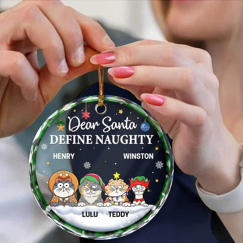Dog Lovers, Cat Lovers, Pet Lovers - Dear Santa Define Naughty Christmas Dog Cat - Personalized Circle Glass Ornament