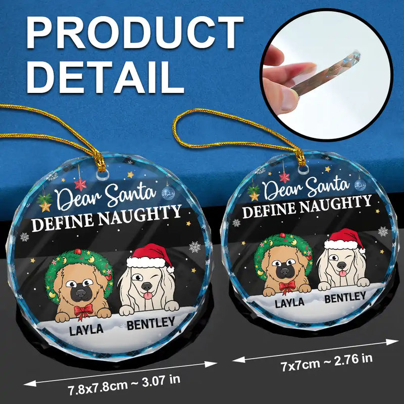 Dog Lovers, Cat Lovers, Pet Lovers - Dear Santa Define Naughty Christmas Dog Cat - Personalized Circle Glass Ornament