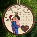 Gift For Couples, Gift For Husband, Gift For Wife, Gift For Boyfriend, Gift For Girlfriend - The Day I Found My Missing Piece Kissing Couples Calendar - Personalized 2-Layered Wooden Ornament