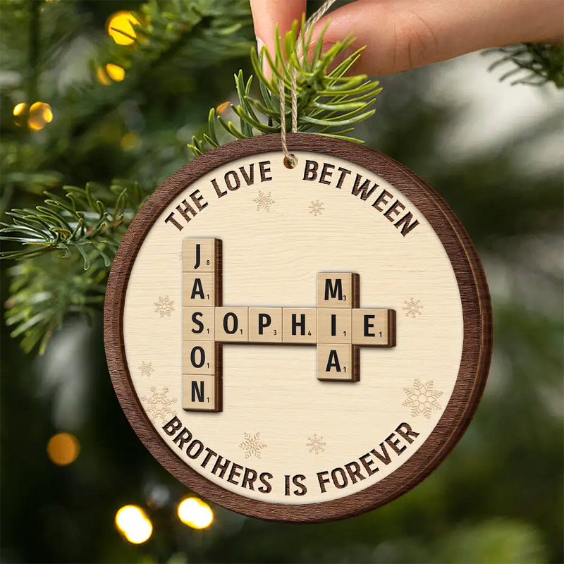 Christmas,Family,Gift For Sibling,Gift For Sisters,Gift For Brothers,Happy - The Love Between Brothers And Sisters Is Forever Crossword Scrabble - Personalized 2-Layered Wooden Ornament