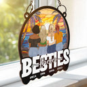 Gift For Sisters, Gift For Bestie, Gift For Sibling - Bestie Sisters Forever Loving - Personalized Window Hanging Suncatcher Ornament
