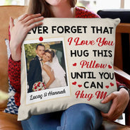 Gift For Couples, Gift For Husband, Gift For Wife, Gift For Boyfriend, Gift For Girlfriend - Custom Photo Hug This Pillow Until You Can Hug Me Couples - Personalized Pillow
