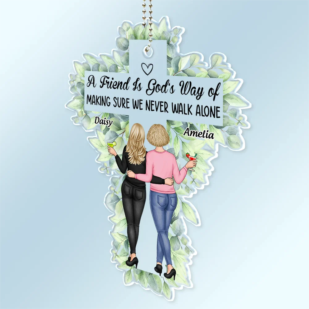 Gift For Bestie - A Sister Is God's Way Of Making Sure We Never Walk Alone - Personalized Acrylic Car Hanger