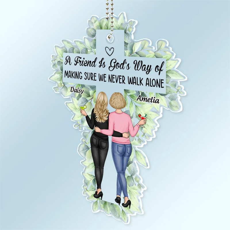 Gift For Bestie - A Sister Is God's Way Of Making Sure We Never Walk Alone - Personalized Acrylic Car Hanger