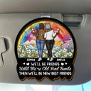 Gift For Bestie, Gifts For Colleagues, Old Best friends - We'll Be Friends Until We're Old And Senile Bestie - Personalized Custom Shaped Car Visor Clip
