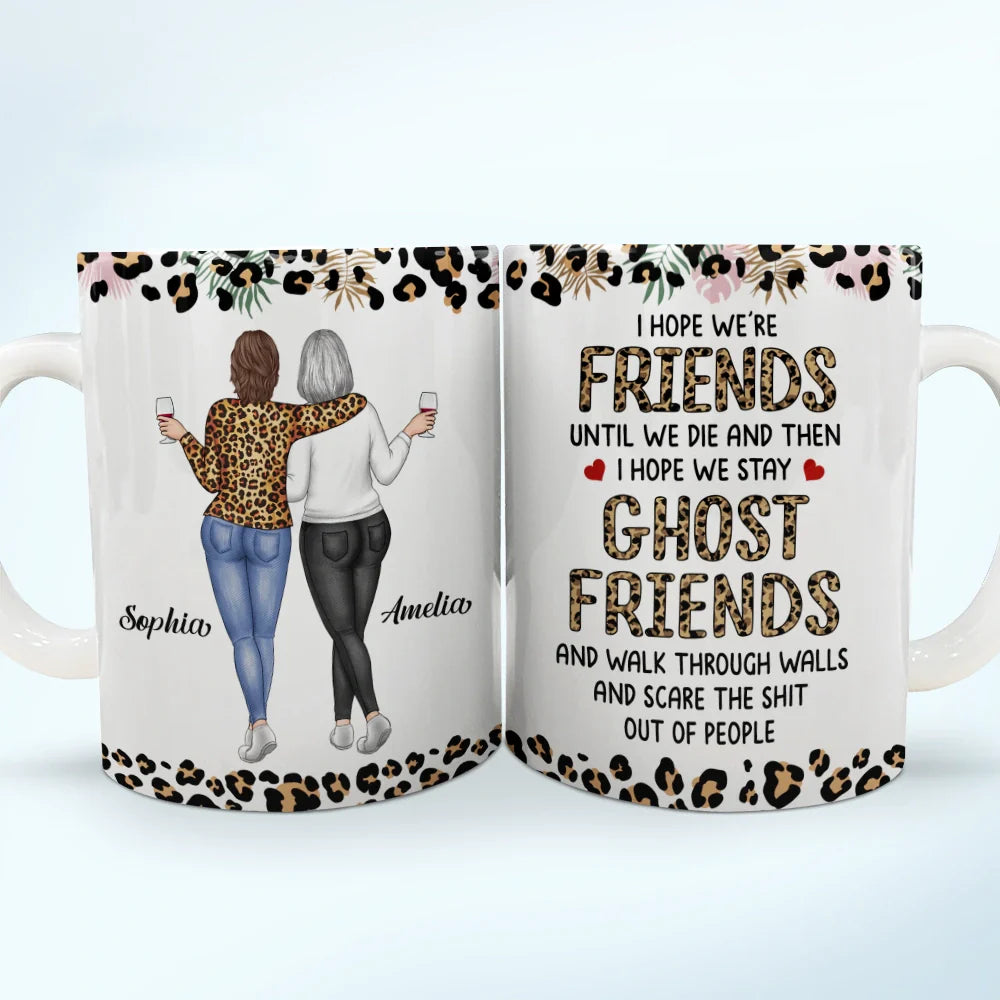 Gift For Bestie, Gifts For Colleagues, Old Best friends - I Hope We're Friends Until We Die Bestie - Personalized White Edge-to-Edge Mug