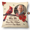 Family, Parents, Gift For Grandparents, Gift For Sibling, Memorial - Custom Photo When You Miss Me Have No Fear Memorial - Personalized Pillow
