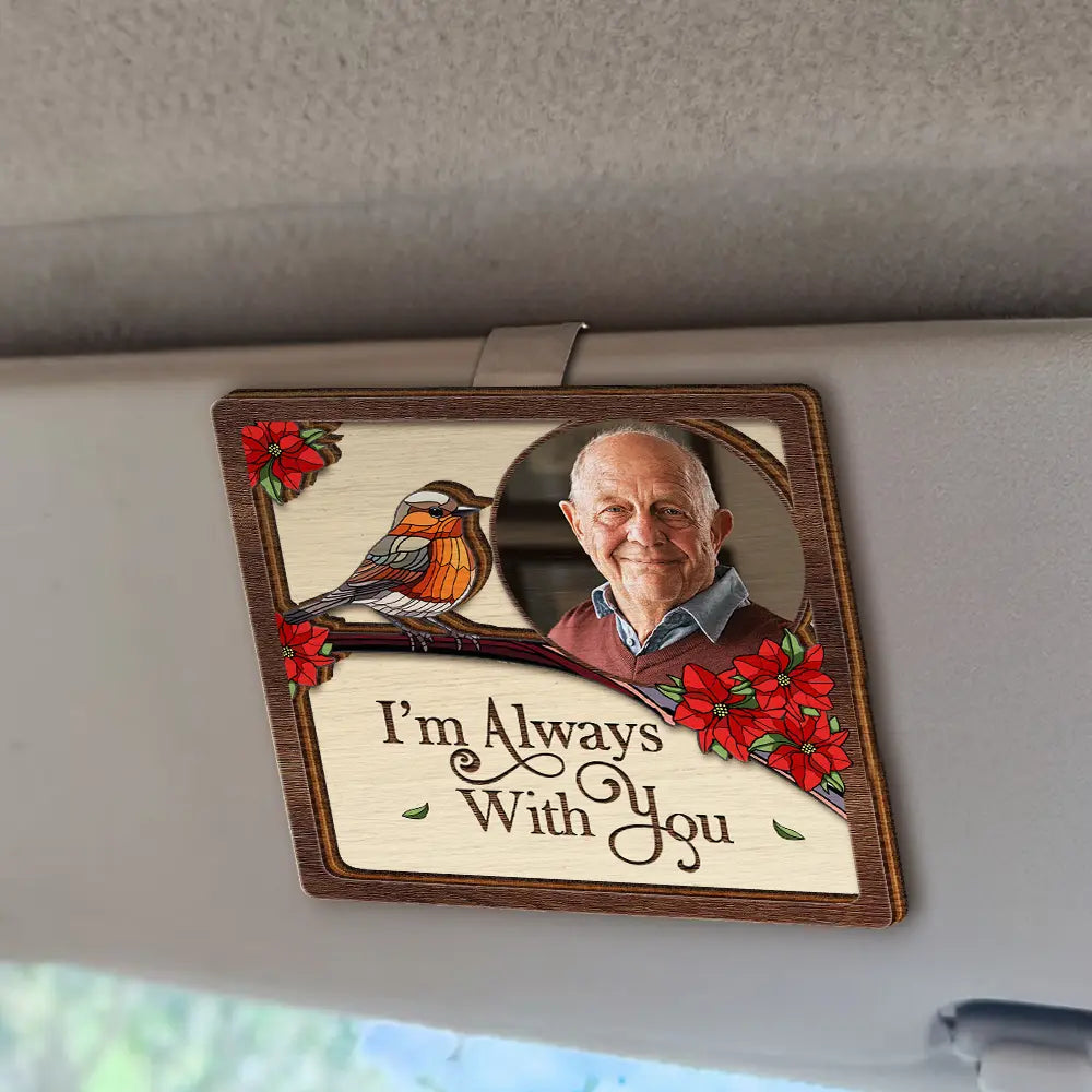 Family, Parents, Gift For Grandparents, Gift For Sibling, Memorial - Custom Photo I'll Carry You With Me - Memorial - Personalized Custom Shaped Car Visor Clip
