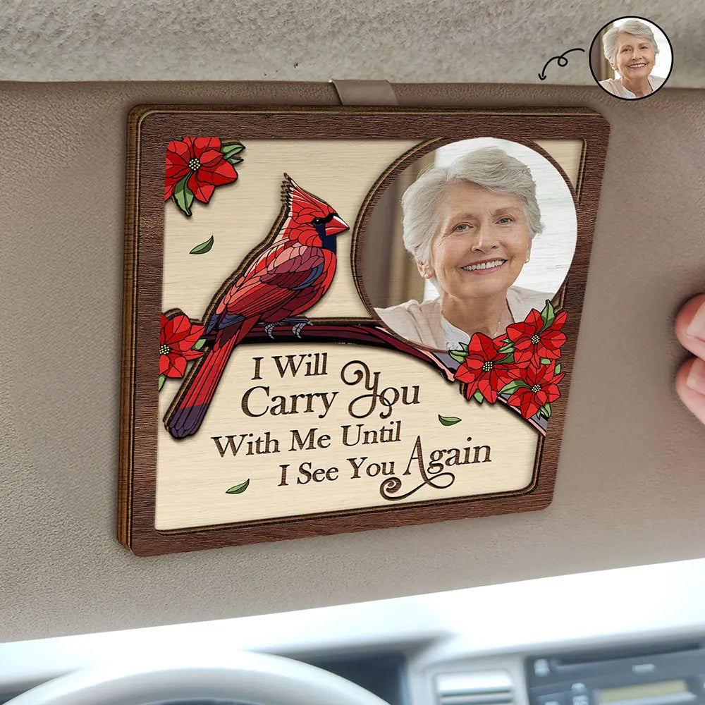 Custom Photo I'll Carry You With Me Memorial - Personalized Custom Shaped Car Visor Clip