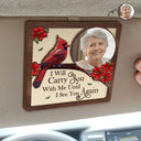 Family, Parents, Gift For Grandparents, Gift For Sibling, Memorial - Custom Photo I'll Carry You With Me - Memorial - Personalized Custom Shaped Car Visor Clip
