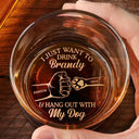 Happy,Dog Lovers,Dog Dad,Pet Lovers - I Just Want To Drink Bourbon And Hang Out With My Dog - Personalized Engraved Whiskey Glass