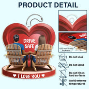 Gift For Couples, Gift For Wife, Gift For Husband, Gift For Boyfriend - Drive Safe I Love You Couple 3D Effect - Personalized Acrylic Car Hanger