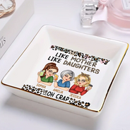 Gift For Mother,Gift For Daughter,Funny - Like Mother Like Daughter Oh Right - Personalized Ring Dish
