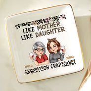 Gift For Mother,Gift For Daughter,Funny - Like Mother Like Daughter Oh Right - Personalized Ring Dish