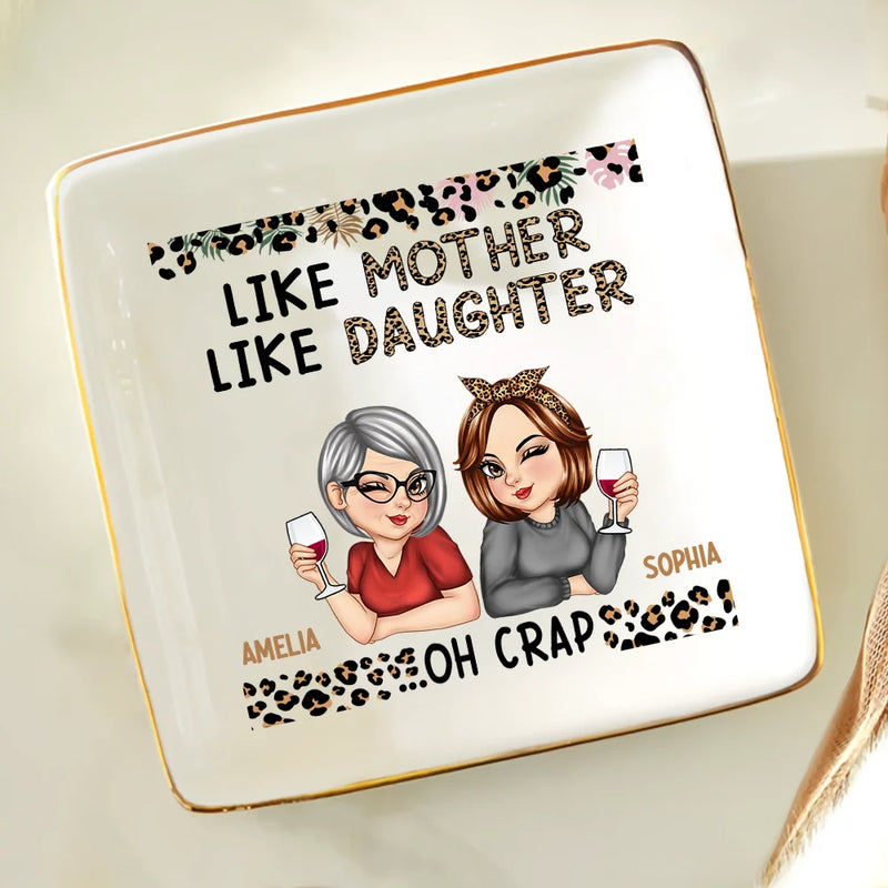 Gift For Mother,Gift For Daughter,Funny - Like Mother Like Daughter Oh Right - Personalized Ring Dish