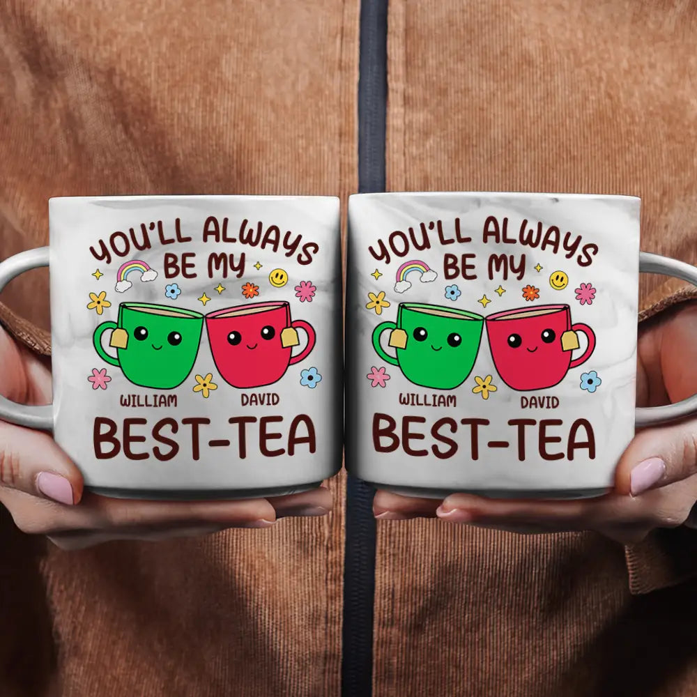 Gift For Bestie, Gifts For Colleagues, Gift For Sisters - You'll Always Be My Best-Tea Friends - Personalized Marble Mug
