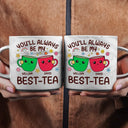 Gift For Bestie, Gifts For Colleagues, Gift For Sisters - You'll Always Be My Best-Tea Friends - Personalized Marble Mug

