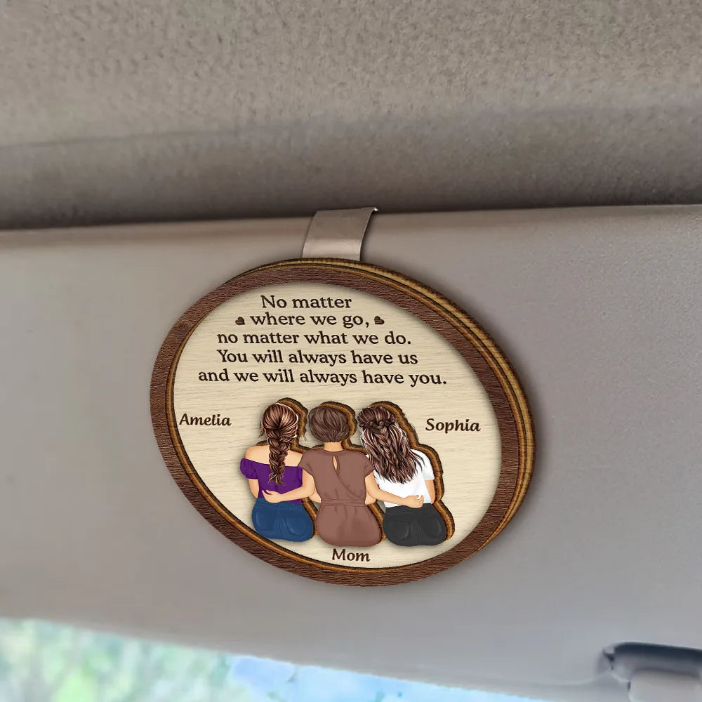 Gift For Mother, Mom - Daughters (Adult), Gift For Daughter - No Matter Where We Go Mom Daughter - Personalized Custom Shaped Car Visor Clip