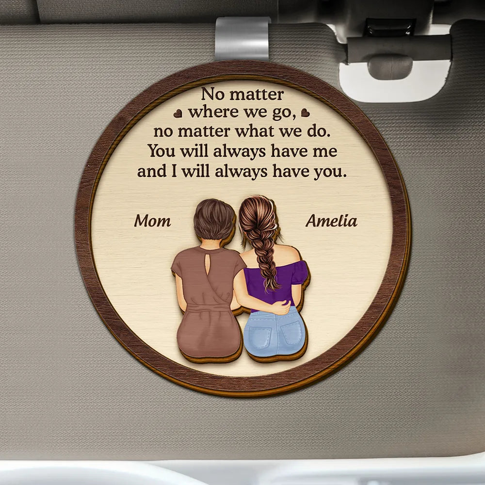 Gift For Mother, Mom - Daughters (Adult), Gift For Daughter - No Matter Where We Go Mom Daughter - Personalized Custom Shaped Car Visor Clip