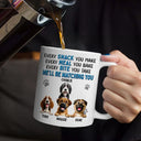 Dog Dad, Dog Lovers, Pet Lovers, Dog Mom - Every Snack You Make Dog - Personalized Mug