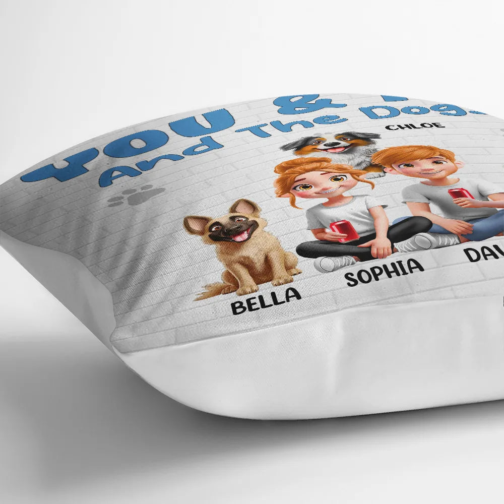 Dog Couple, Dog Lovers, Gift For Couples, Pet Lovers - You And Me And The Dogs Dog Mom Dog Dad - Personalized Pillow
