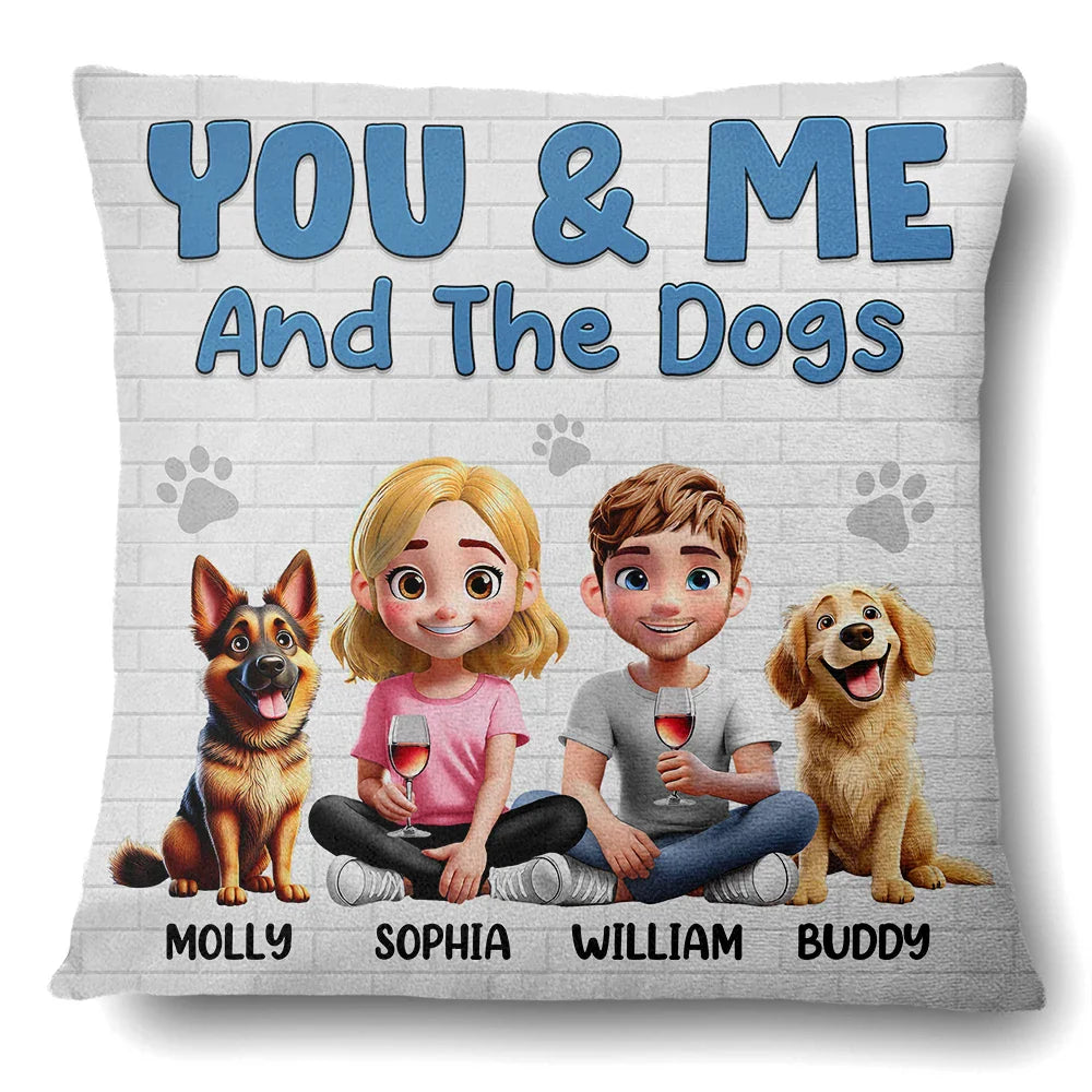 You And Me And The Dogs Dog Mom Dog Dad - Personalized Pillow