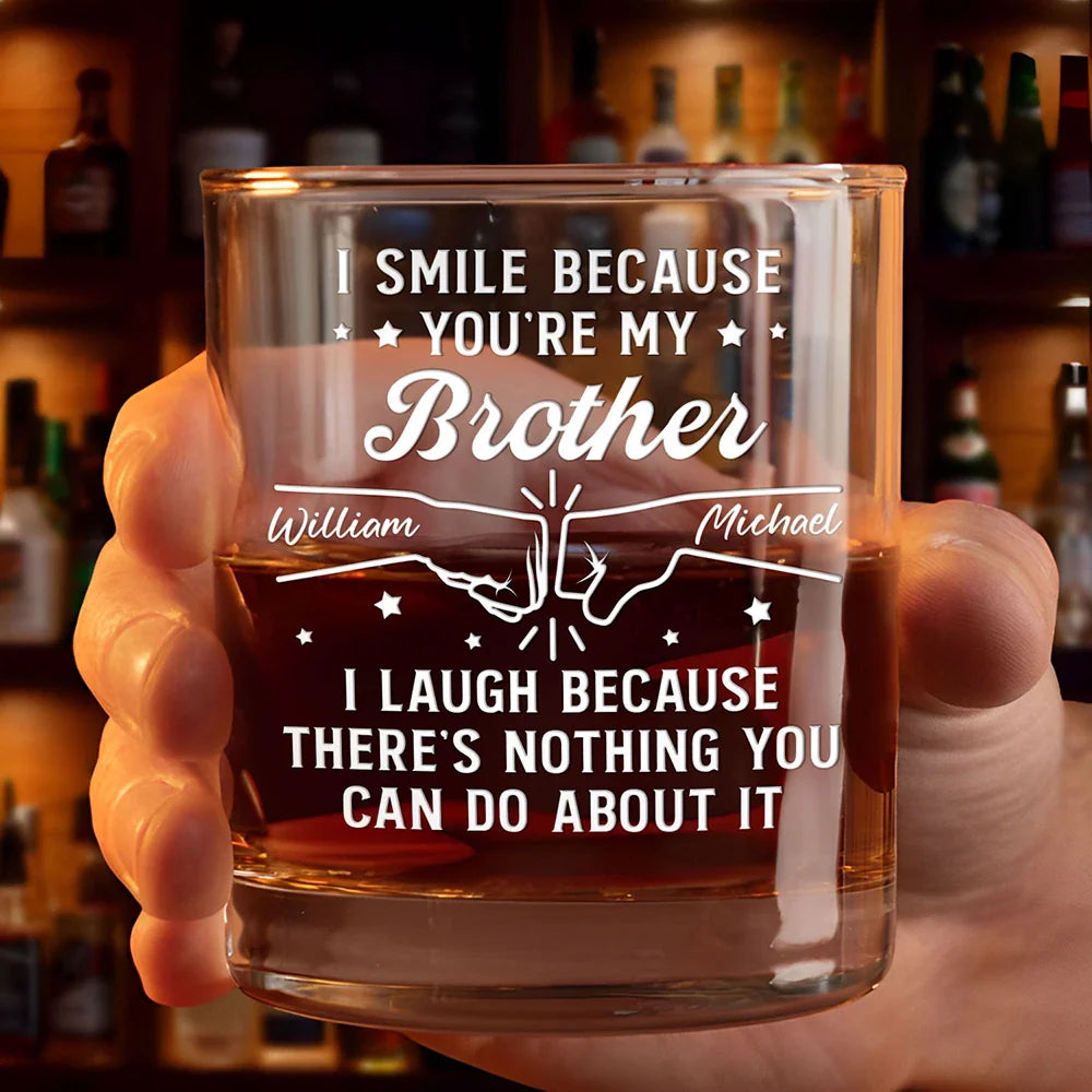 Gift For Brothers, Gift For Bestie, Gift For Men - I Smile Because You're My Brother - Personalized Whiskey Glass